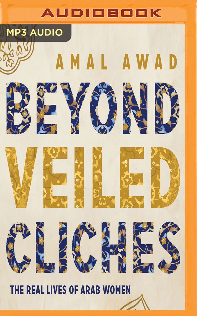 Beyond Veiled Cliches: The Real Lives of Arab Women