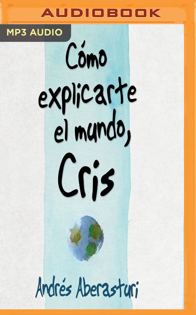 CÃ¯Â¿Â½mo Explicarte El Mundo, Cris: Testimonio de la Vida Con Mi Hijo