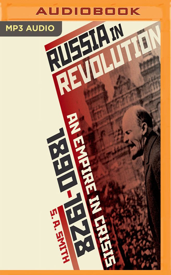 Russia in Revolution: An Empire in Crisis, 1890 to 1928
