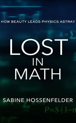 Lost in Math: How Beauty Leads Physics Astray