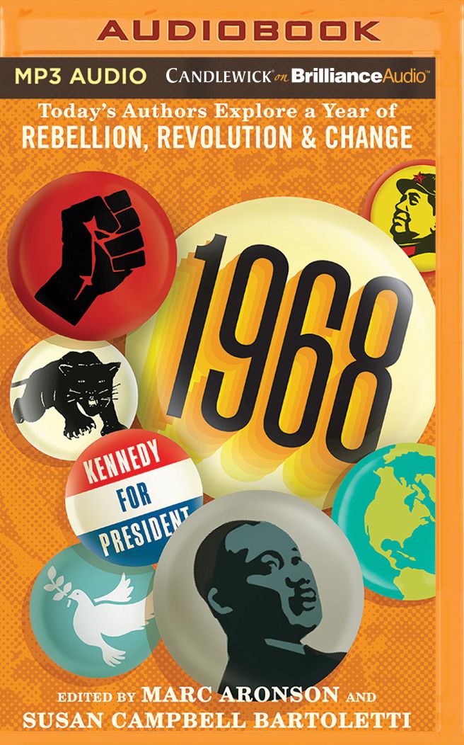 1968: Today's Authors Explore a Year of Rebellion, Revolution, and Change
