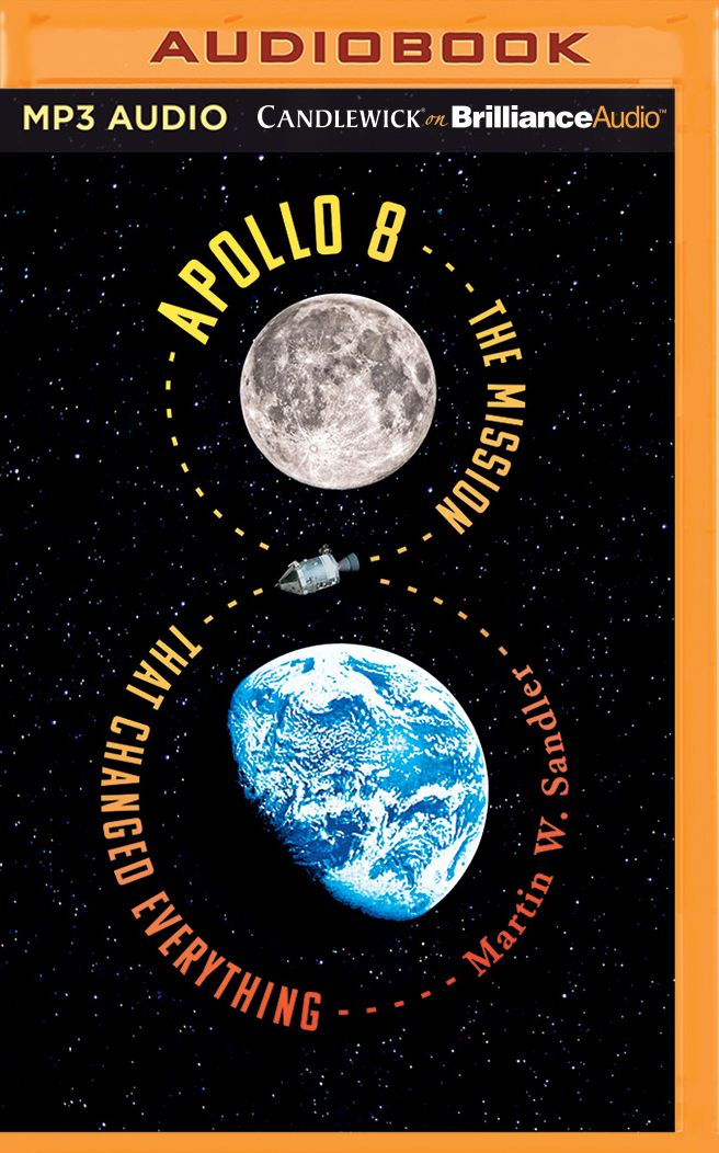 Apollo 8: The Mission That Changed Everything