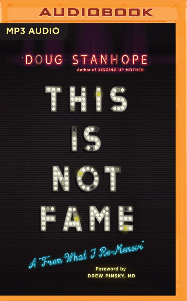 This Is Not Fame: A from What I Re-Memoir