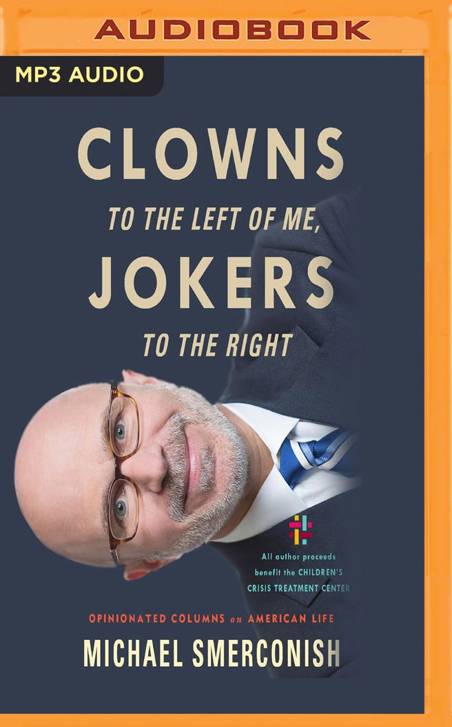 Clowns to the Left of Me, Jokers to the Right: Opinionated Columns on American Life