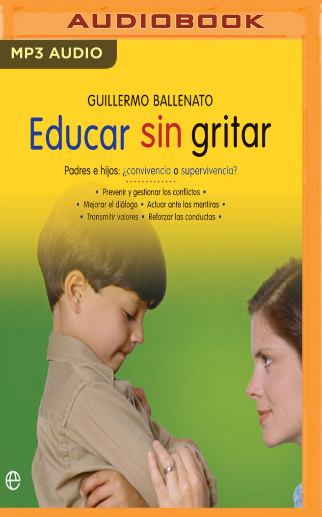 Educar Sin Gritar: Padres E Hijos: ï¿½convivencia O Supervivencia?