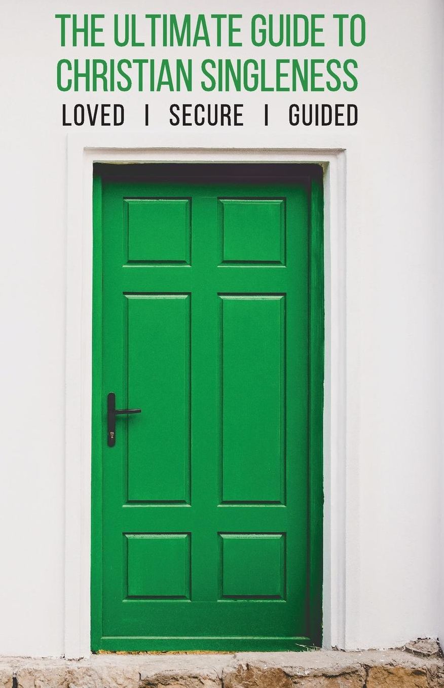 The Ultimate Guide to Christian Singleness: Loved, Secure, Guided