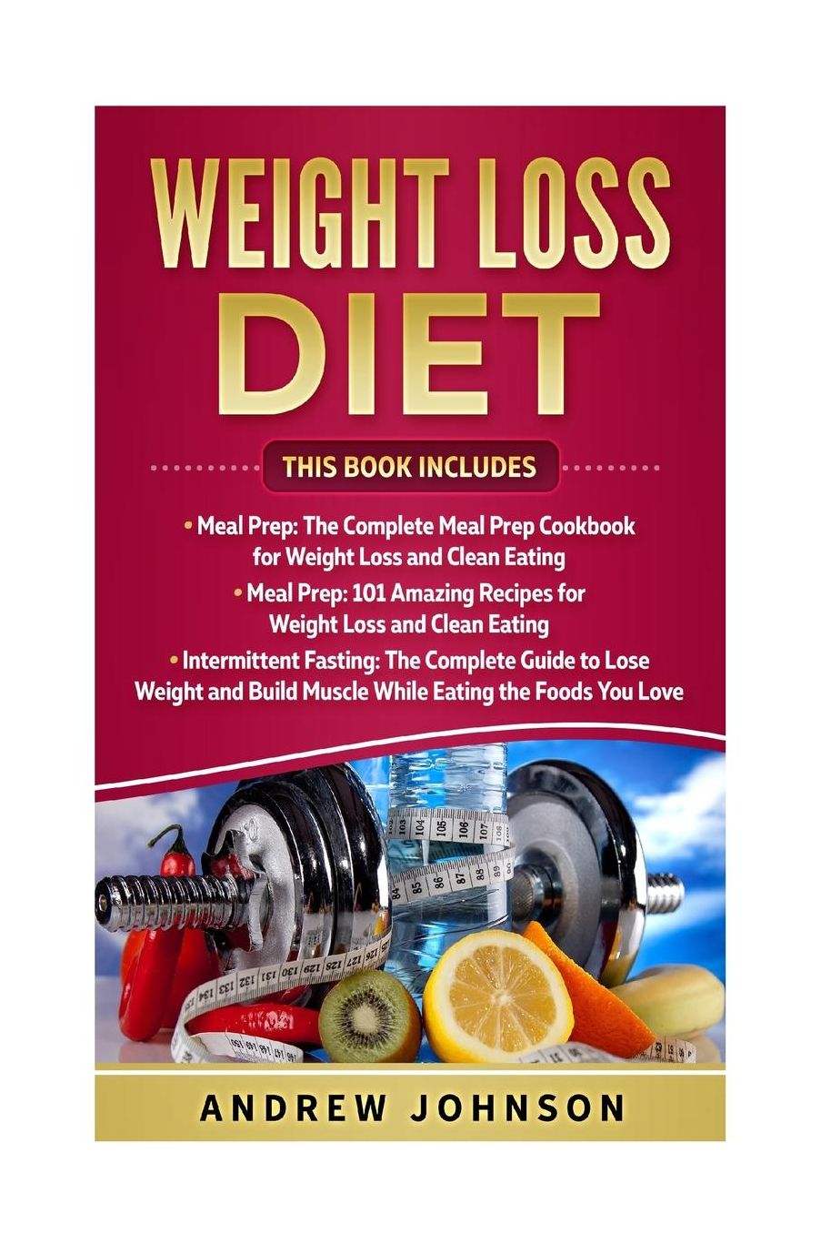 Weight Loss Diet: Intermittent Fasting, Meal Prep, Meal Prep 101