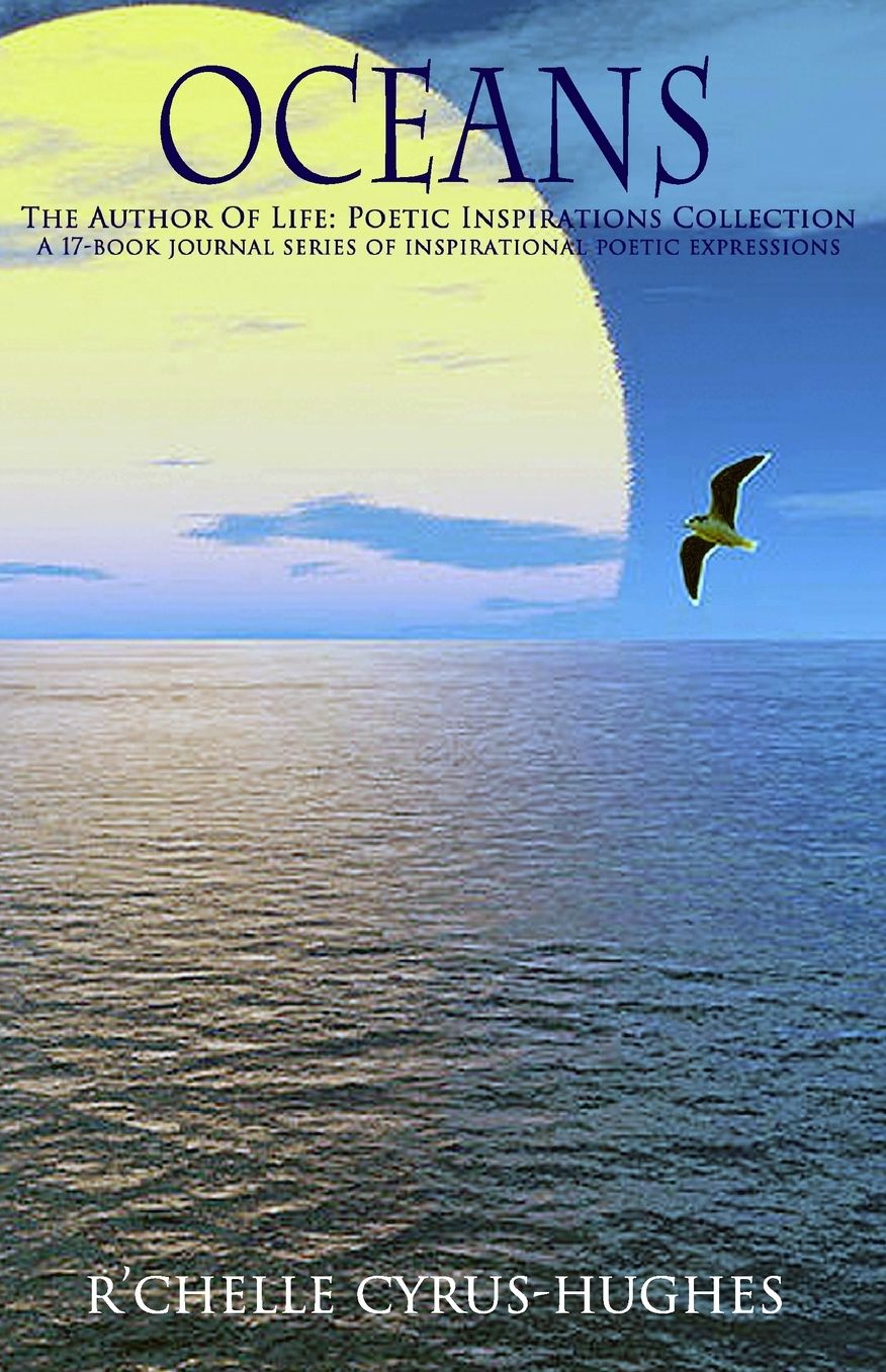 Oceans: Author of Life Poetic Inspirations: A Divinely Inspired Poem Psalm Collection