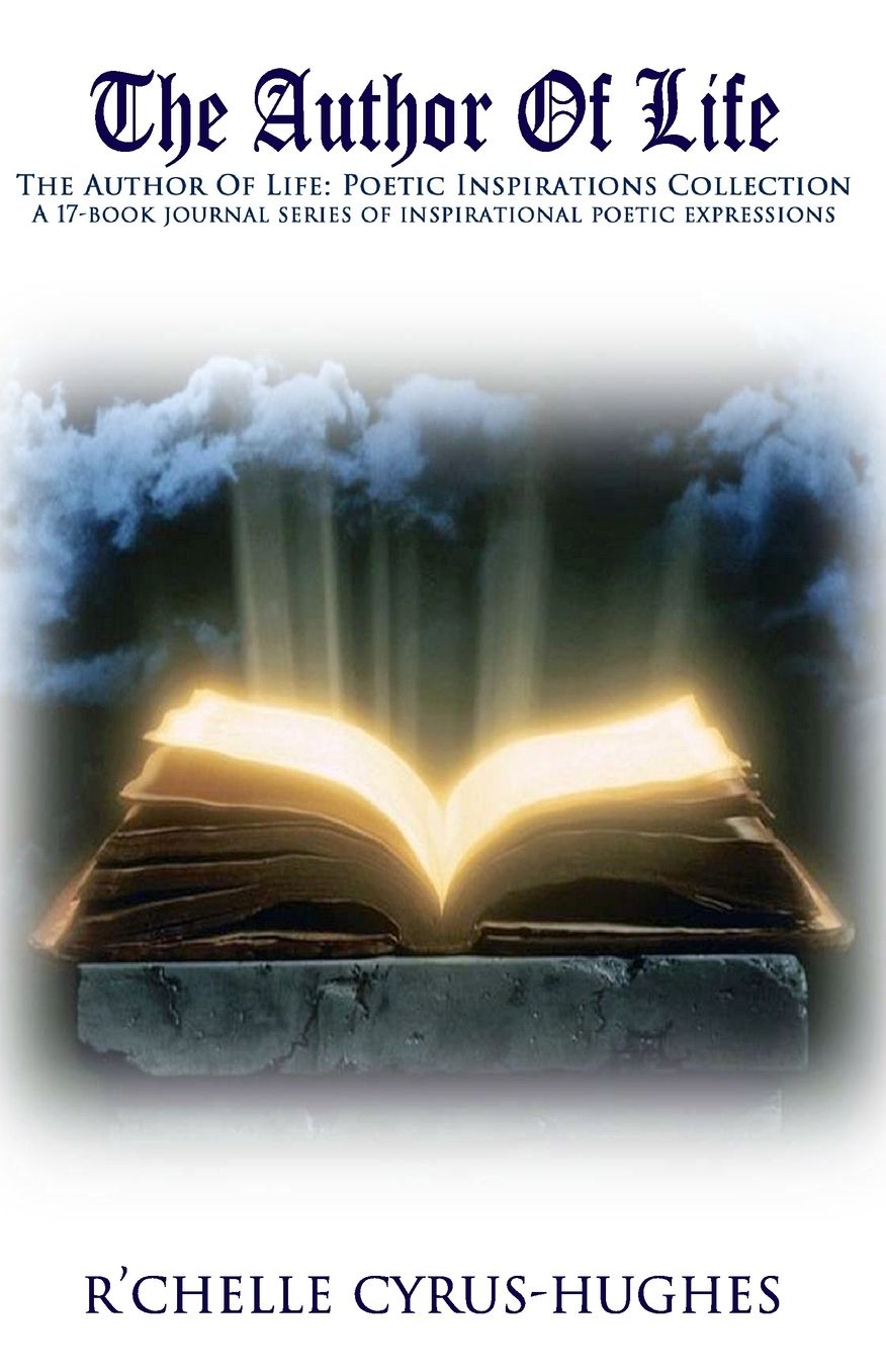 The Author of Life: Author of Life Poetic Inspirations: A Divinely Inspired Poem Psalm Collection