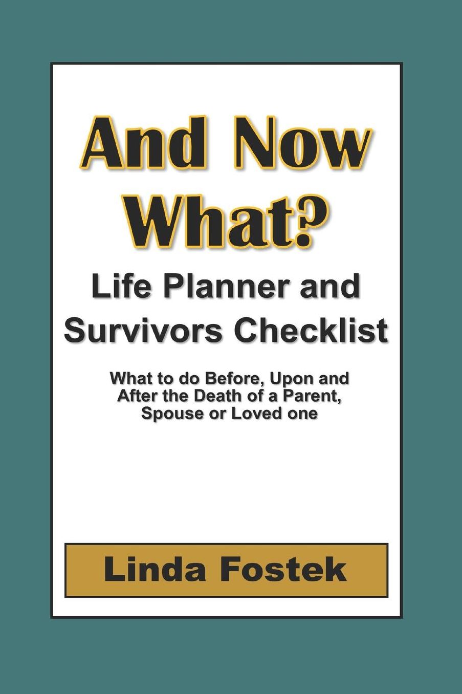 And Now What?: Life Planner and Survivors Checklist