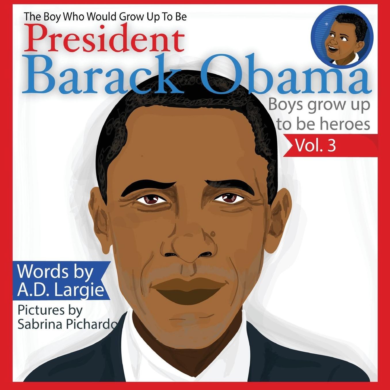 Obama: The Boy Who Would Grow Up To Be: President Barack Obama Children's Book