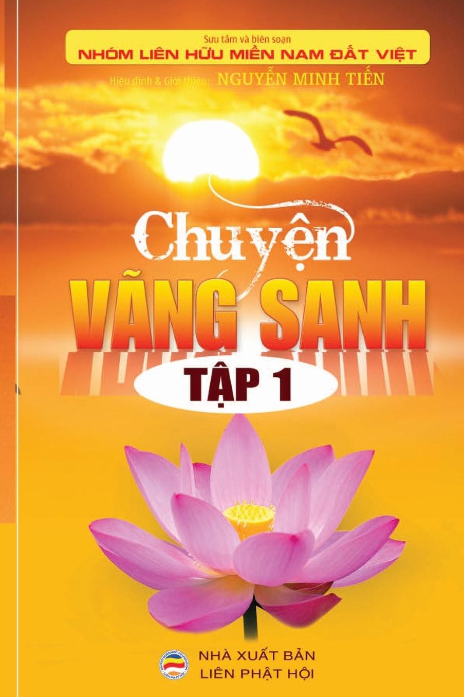 Chuy?n Vãng Sanh - T?p 1: Nh?ng câu chuy?n có th?t v?? ngu??i ni?m Ph?t vãng sanh