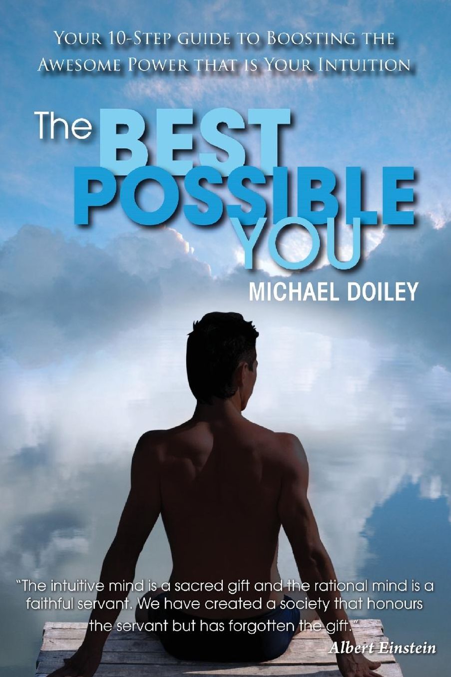 The Best Possible You: Your 10-Step guide to boosting the awesome power that is your intuition