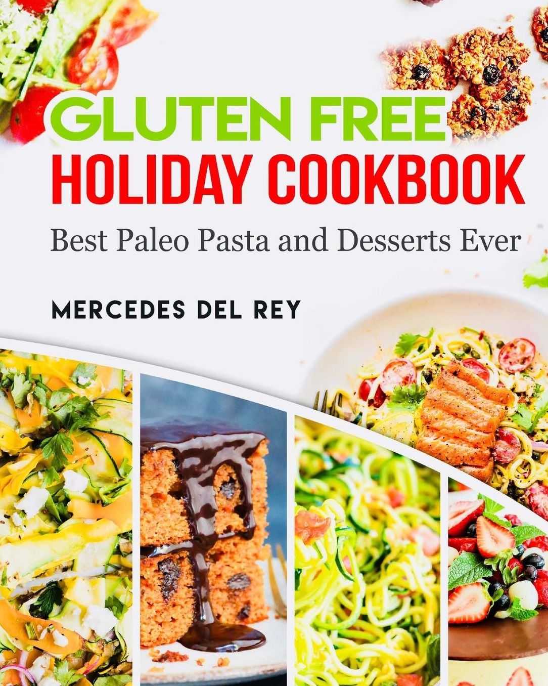 Gluten Free Holiday Cookbook Best Paleo Pasta and Desserts Ever
