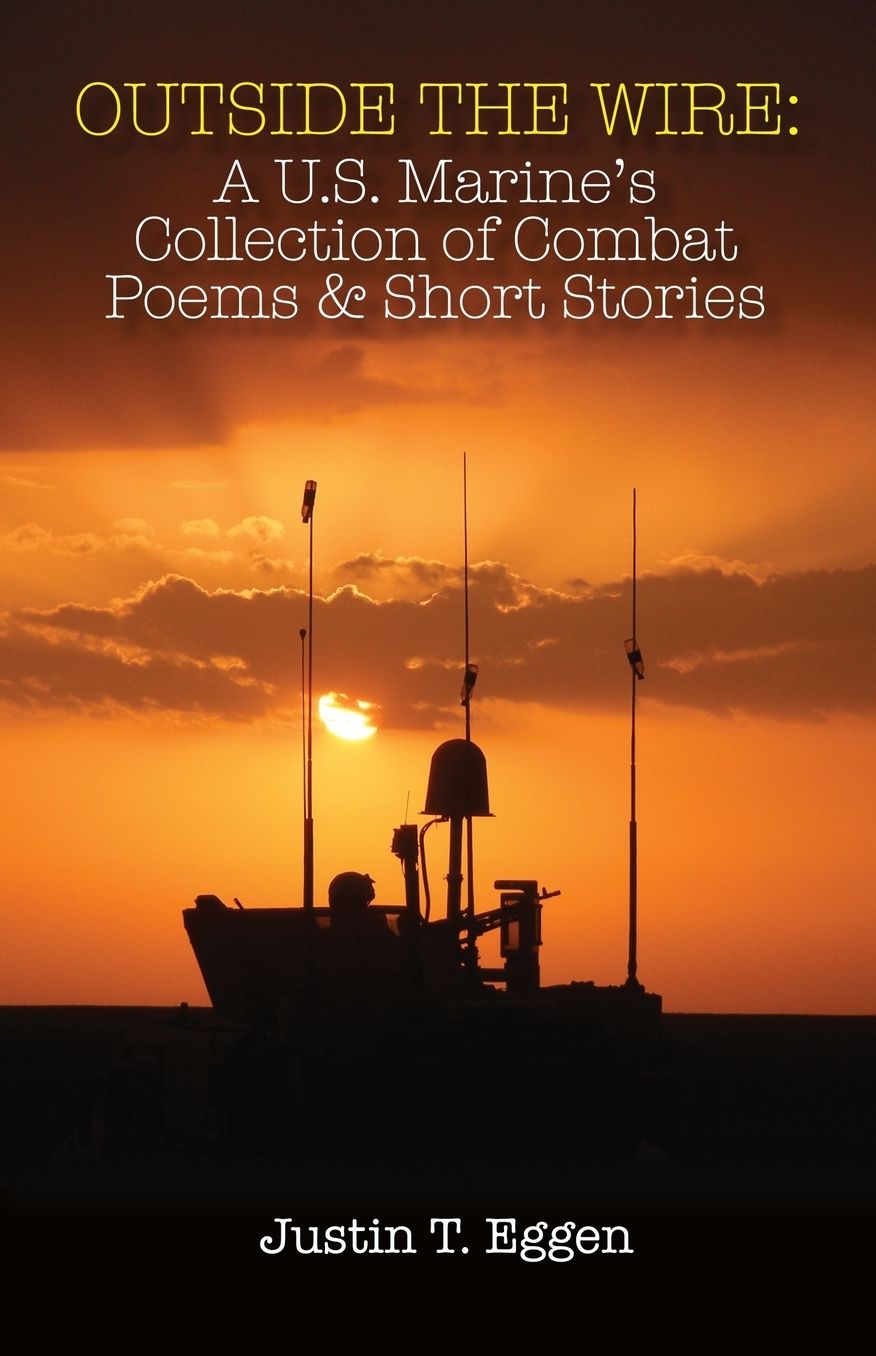 Outside the Wire: A U.S. Marine's Collection of Combat Poems and Short Stories