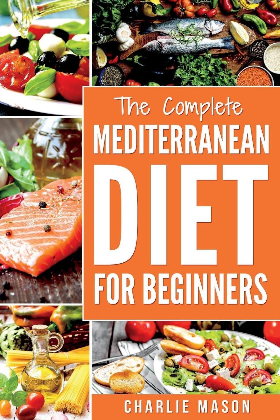 Mediterranean Diet: Mediterranean Diet For Beginners: Healthy Recipes Meal Cookbook Start Guide To Weight Loss With Easy Recipes Meal Plans: Weight Loss Healthy Recipes Cookbook Lose Weight Guide