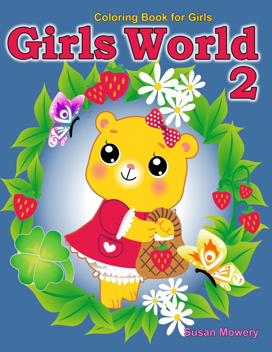 Coloring Books for Girls: Girls World 2: 42 Coloring Pages of Fantasy, Fairies, Flowers, Ponies, Elves and More in Traditional Black and White and Some Grayscale
