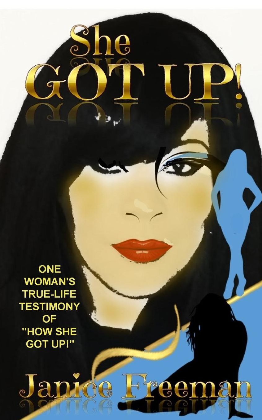 She Got Up!: One woman's true-life testimony of how "She Got Up"
