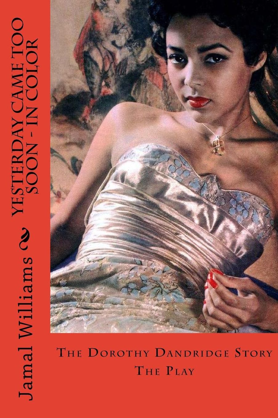 Yesterday Came Too Soon - In Color: The Dorothy Dandridge Story