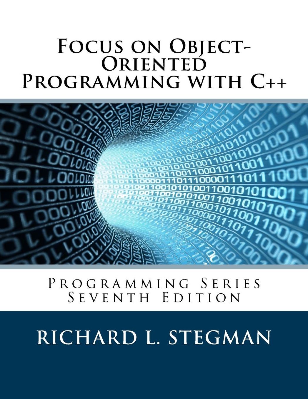 Focus on Object-Oriented Programming with C++: Programming Series Seventh Edition