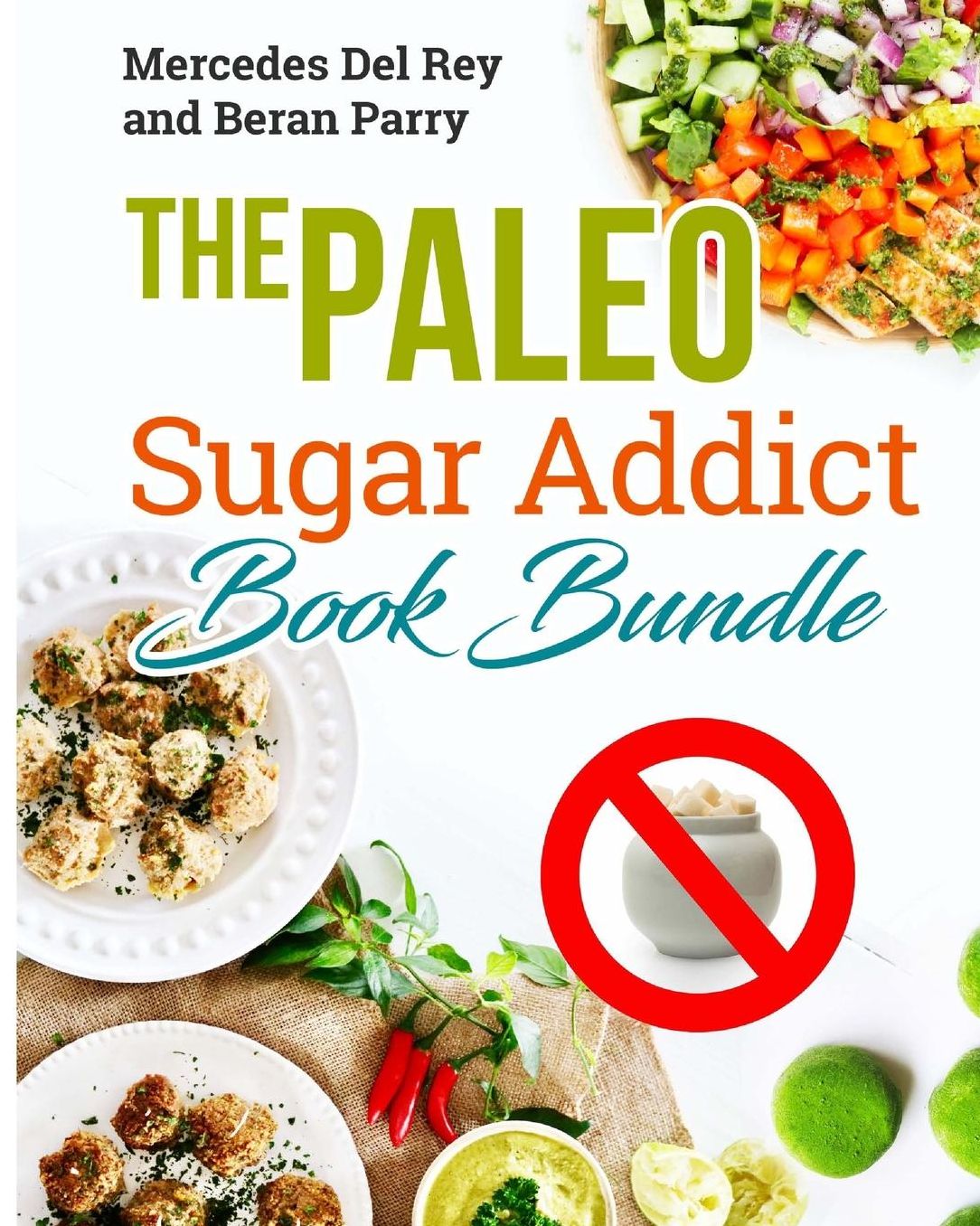 The Paleo Sugar Addict Book Bundle: Reverse Diabetes, Sugar Free, Gluten Free, Grain Free, Delicious Paleo Meals and Treats, Anti Inflammatory