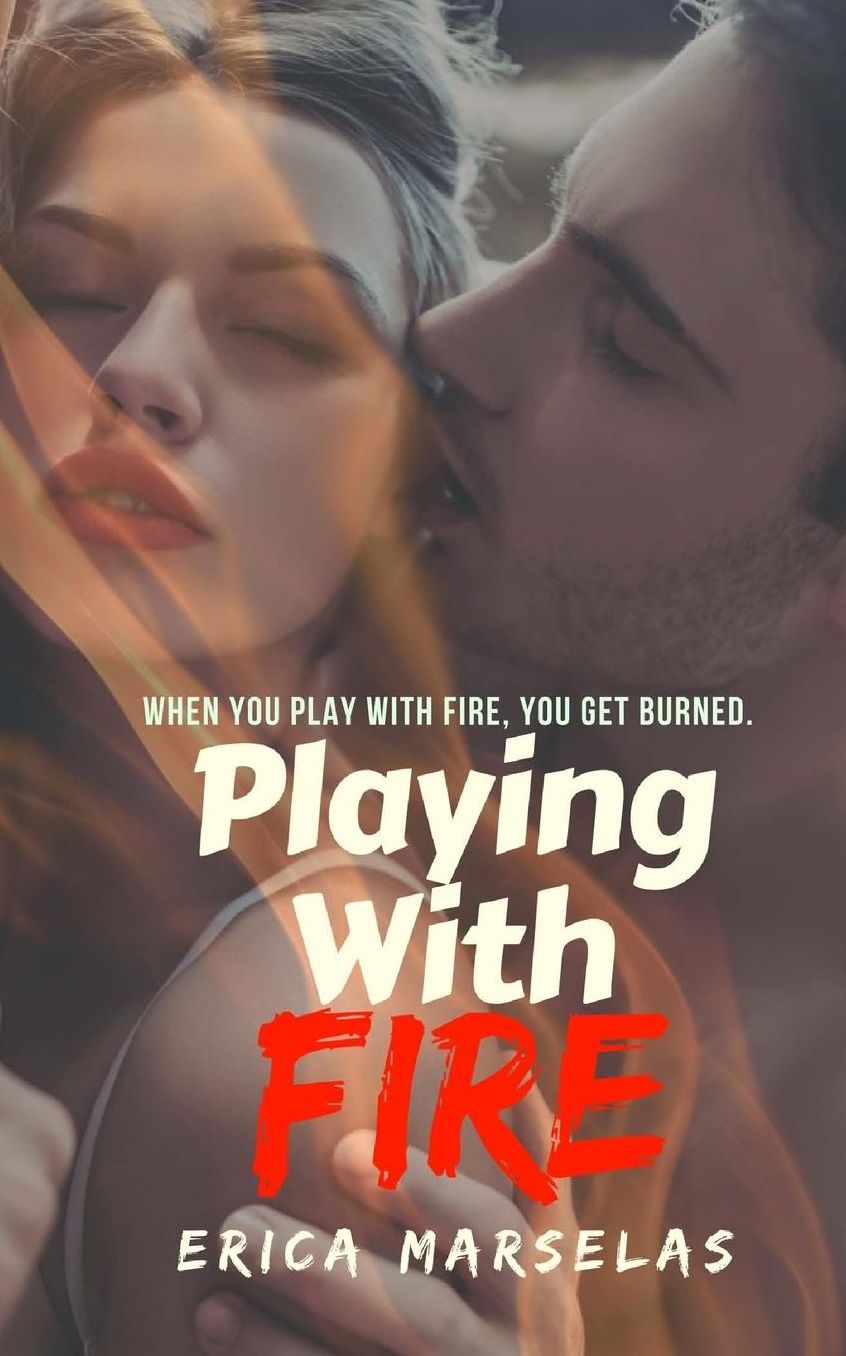 Playing with Fire