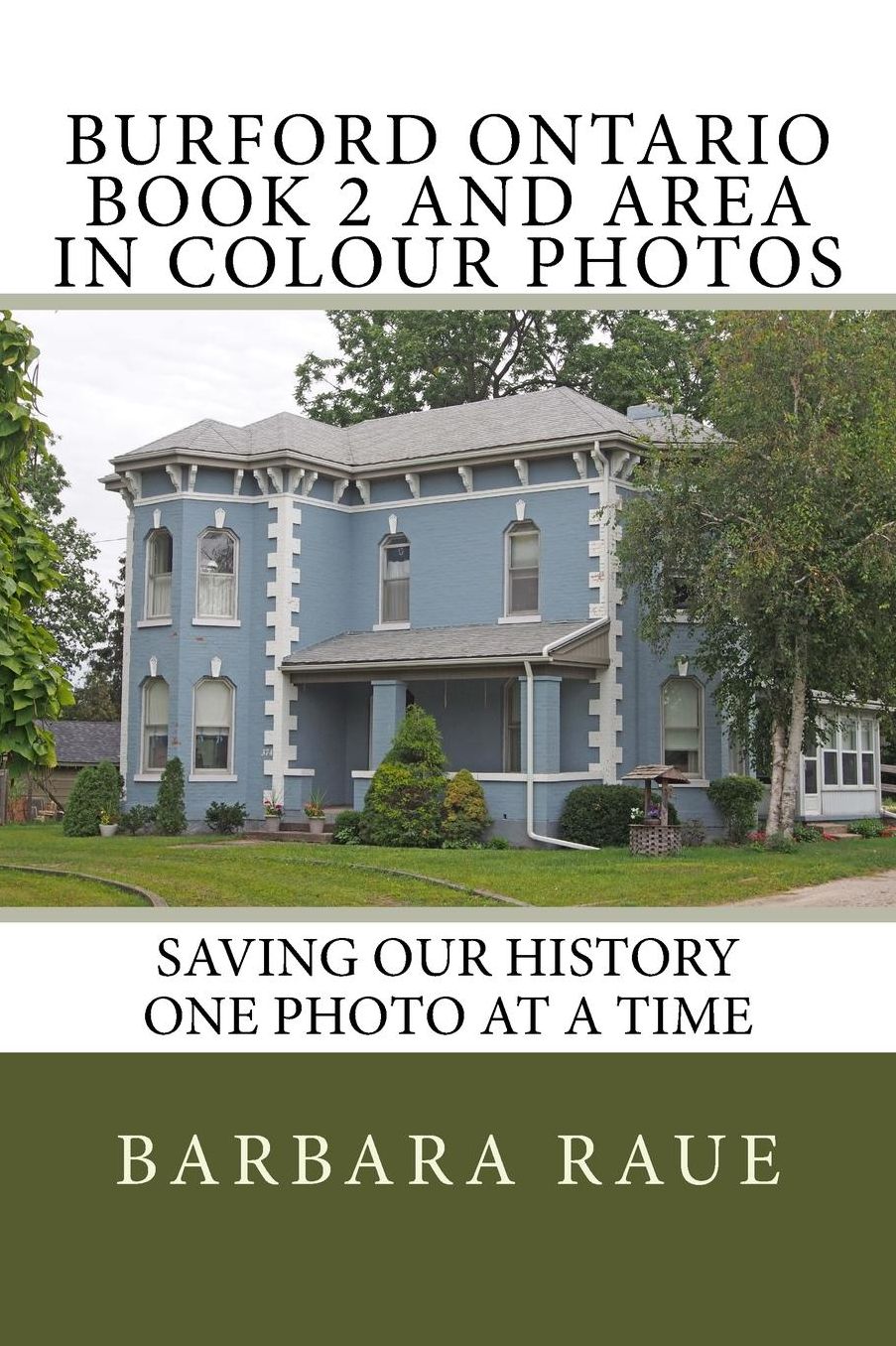 Burford Ontario Book 2 and Area in Colour Photos: Saving Our History One Photo at a Time