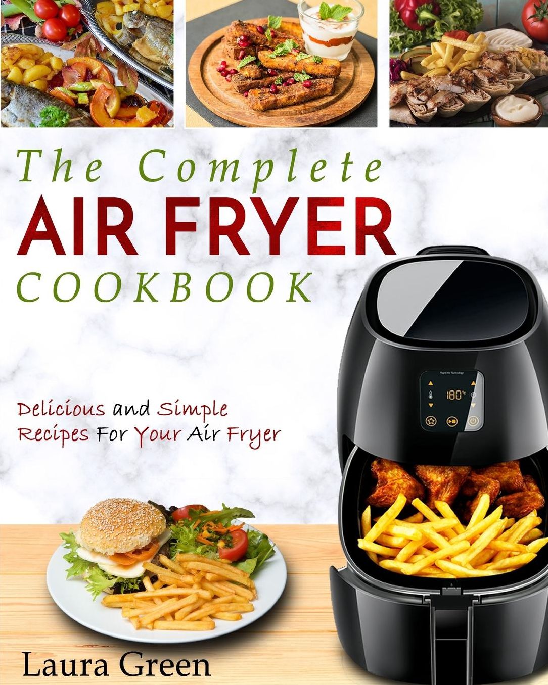Air Fryer Cookbook: The Complete Air Fryer Cookbook - Delicious and Simple Recipes for Your Air Fryer