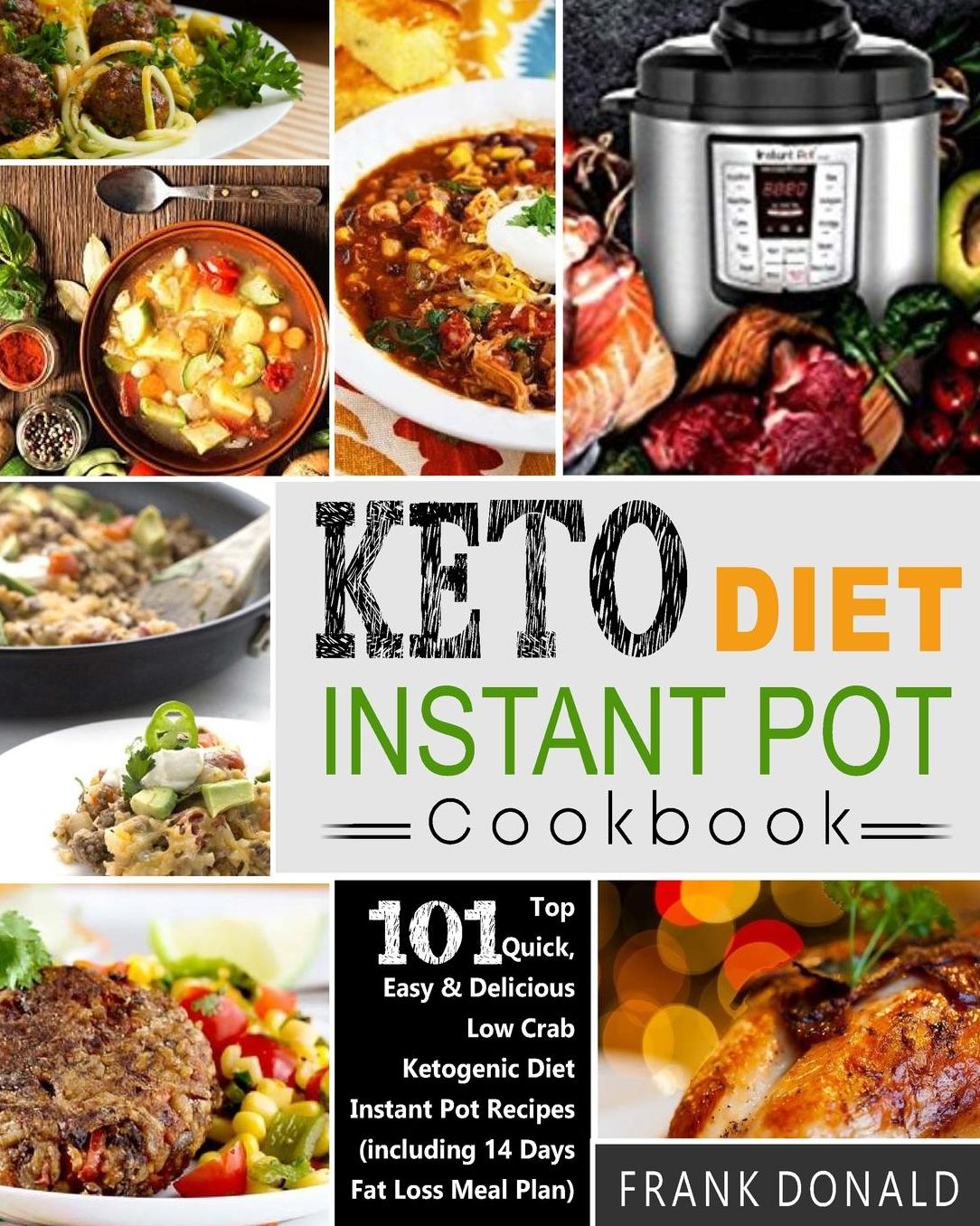 Keto Diet Instant Pot Cookbook: For Rapid Weight Loss and a Better Lifestyle- Top 101 Quick, Easy & Delicious Low Carb Ketogenic Diet Instant Pot Reci