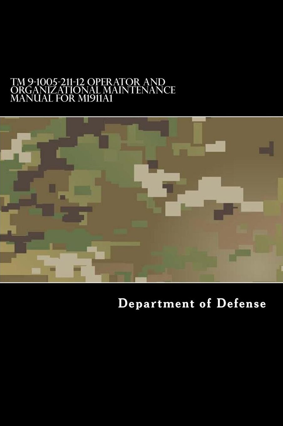 TM 9-1005-211-12 Operator and Organizational Maintenance Manual for M1911a1