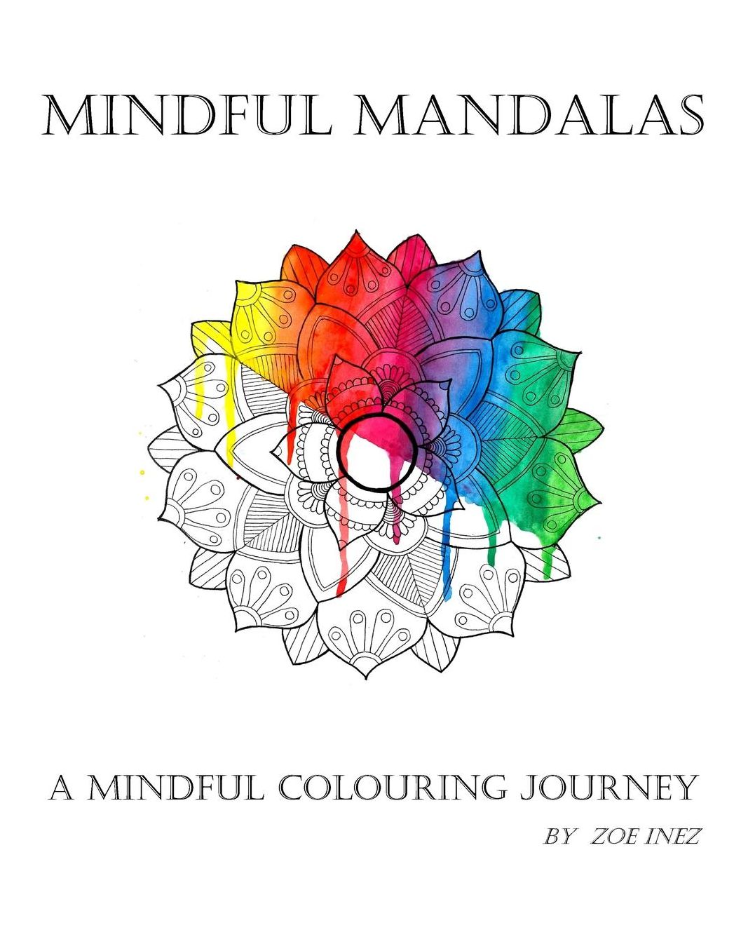 Mindful Mandalas: A mindful colouring journey