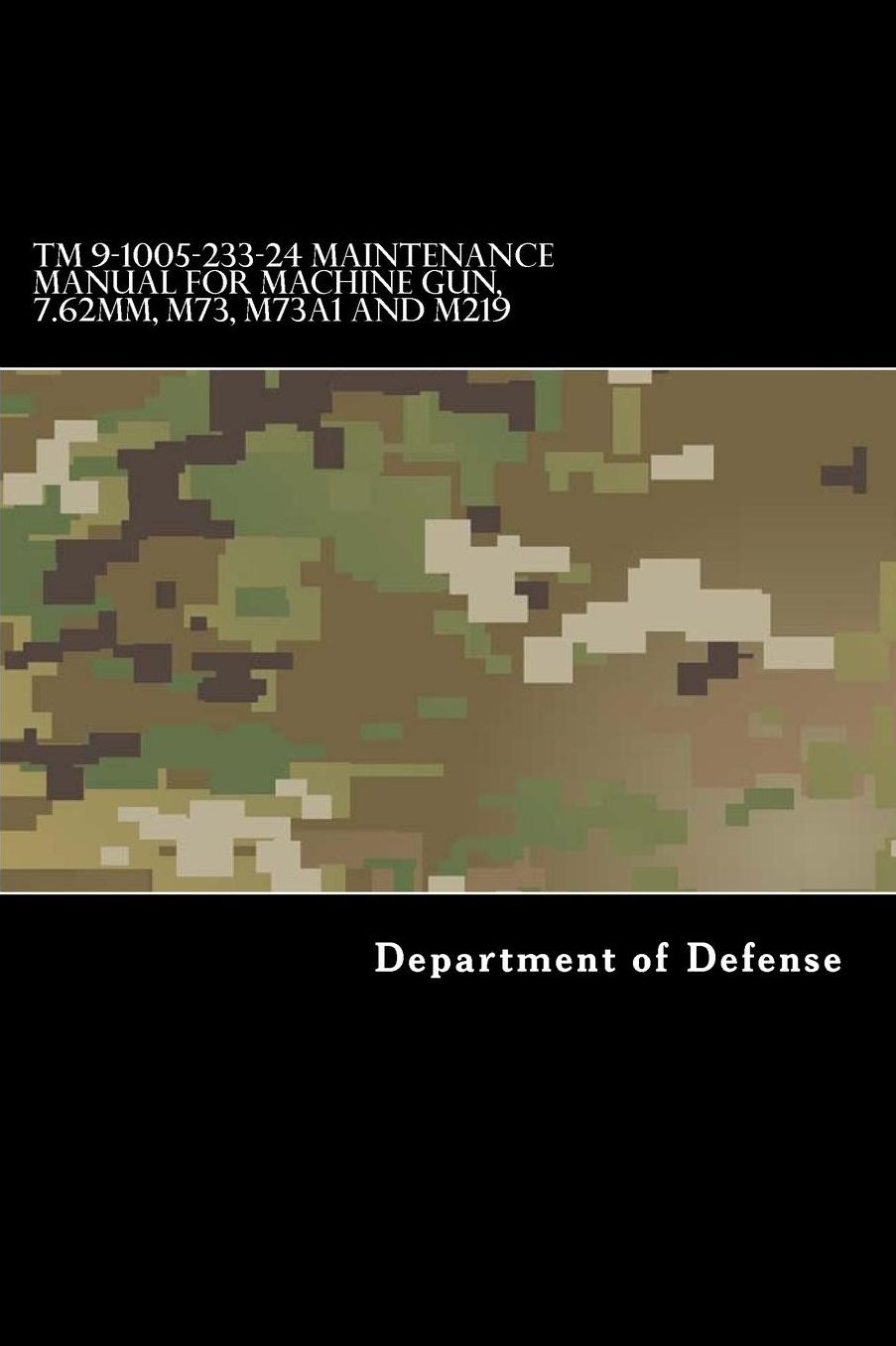 TM 9-1005-233-24 Maintenance Manual for Machine Gun, 7.62mm, M73, M73A1 and M219