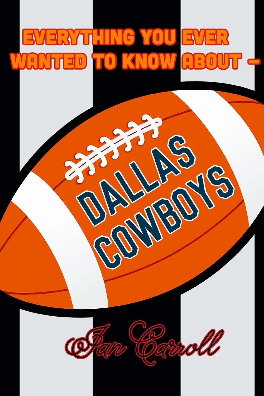 Everything You Ever Wanted to Know About Dallas Cowboys