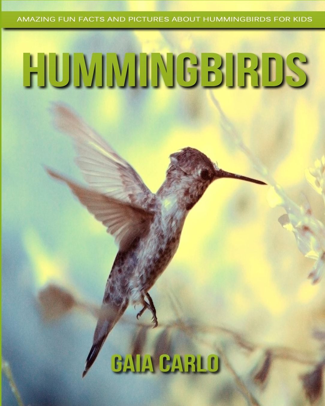 Hummingbirds: Amazing Fun Facts and Pictures about Hummingbirds for Kids