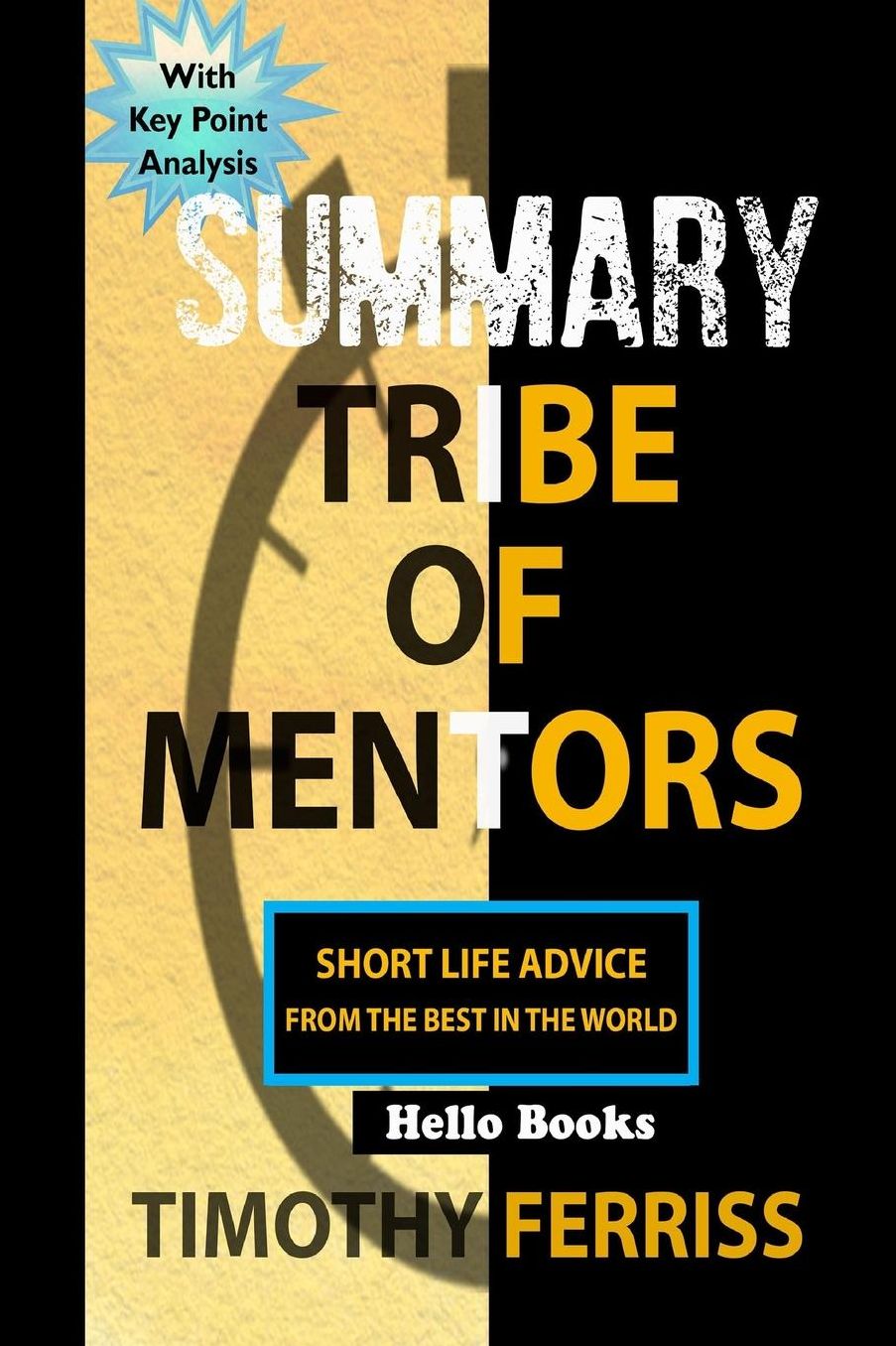 SUMMARY Tribe Of Mentors: Short Life Advice from the Best in the World