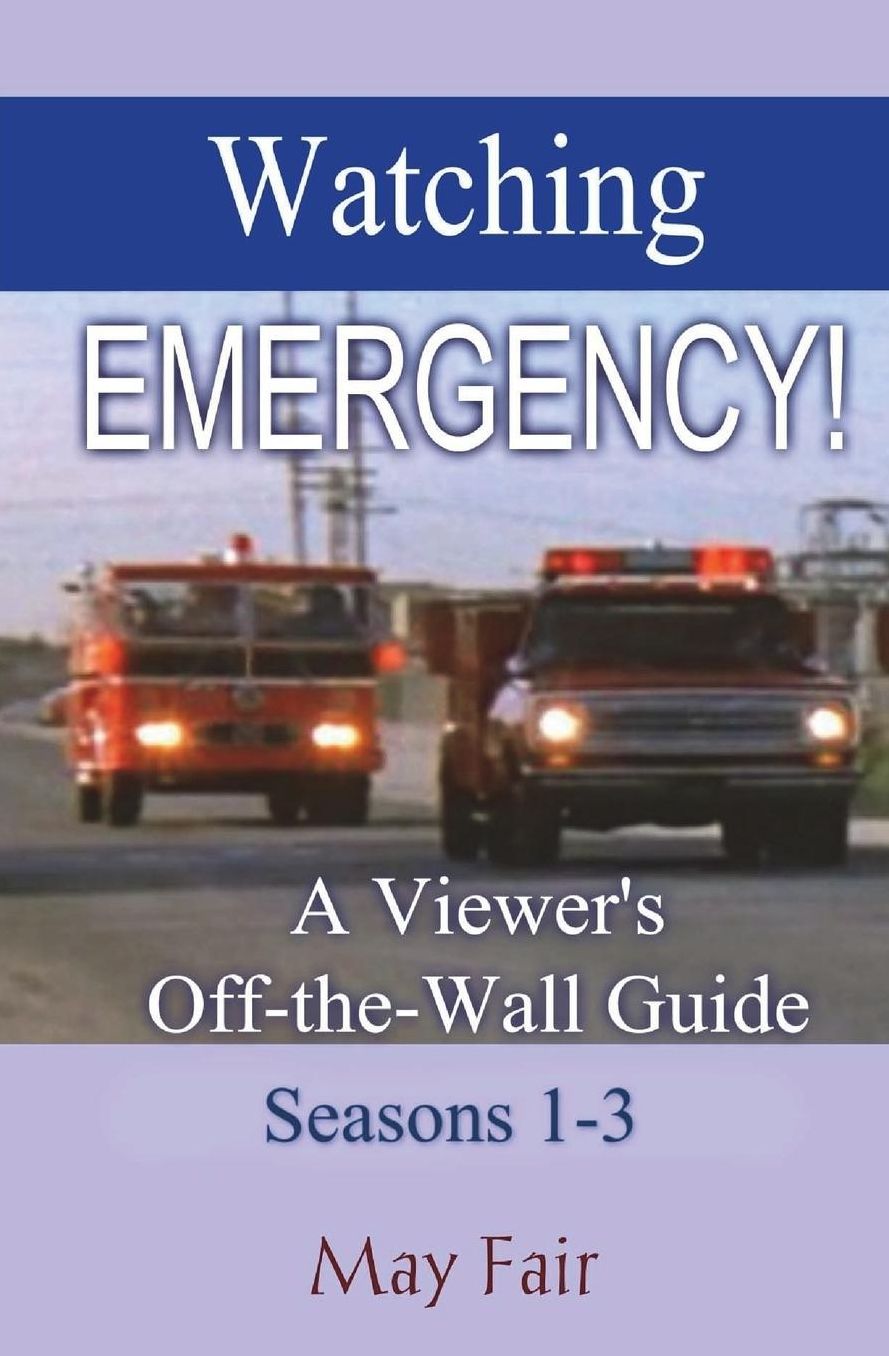 Watching EMERGENCY! Seasons 1-3: A Viewer's Off-the-Wall Guide