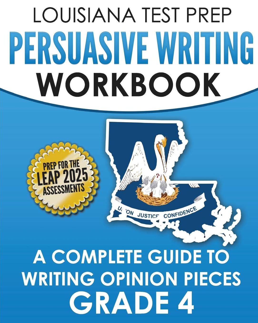 Louisiana Test Prep Persuasive Writing Workbook Grade 4: A Complete Guide to Writing Opinion Pieces