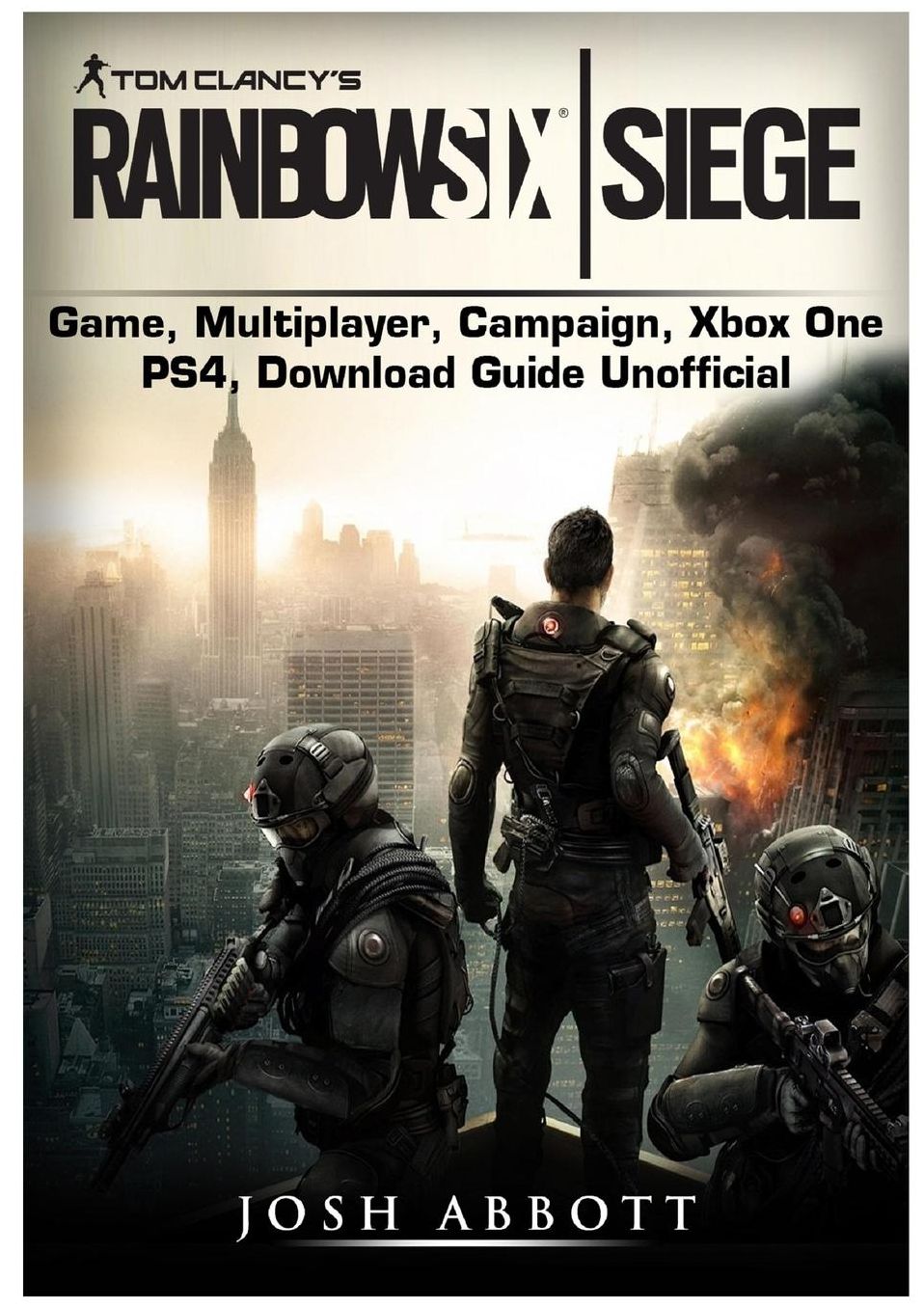 Tom Clancy's Rainbow 6 Siege Game, Multiplayer, Campaign, Xbox One, PS4, Download Guide Unofficial