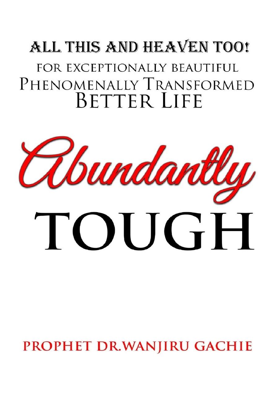 All This and Heaven Too!: Tough Jewel Exceptionally Beautiful Better Lifestyle