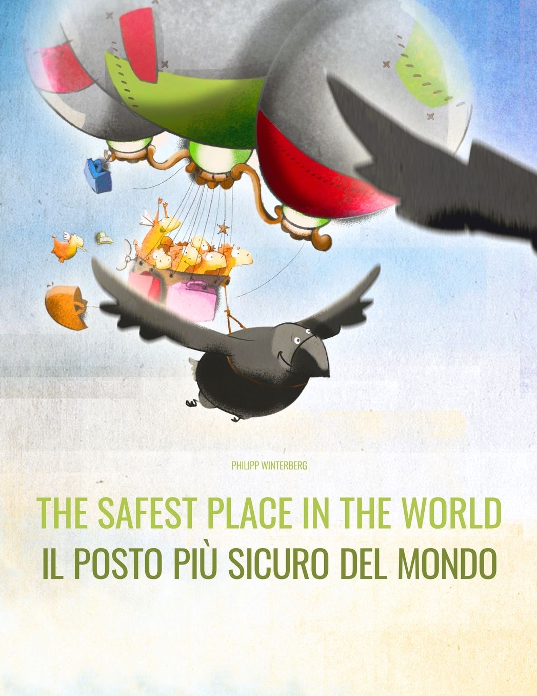 The Safest Place in the World/Il posto più sicuro del mondo: English/Italian: Picture Book for Children of all Ages (Bilingual Edition)