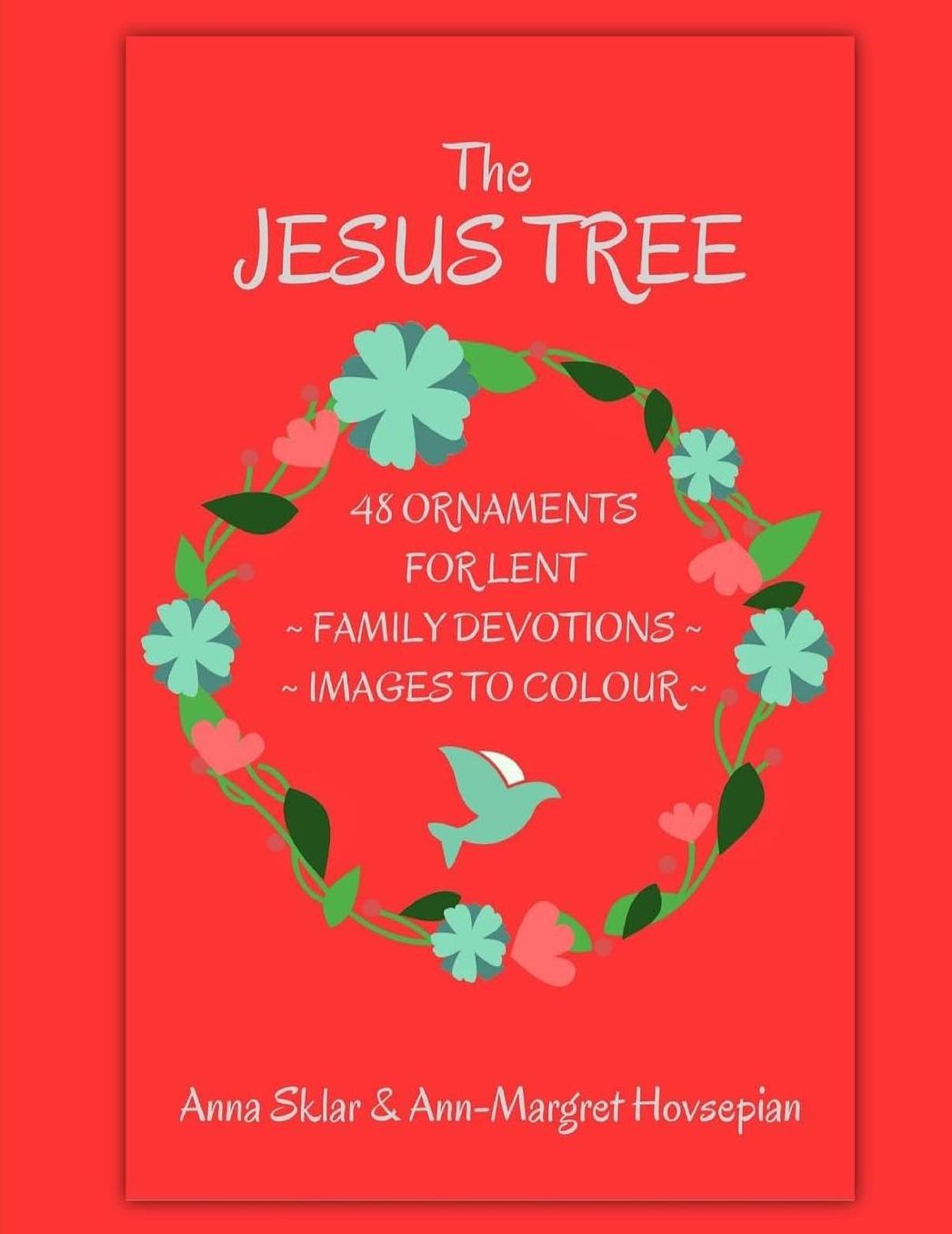 The Jesus Tree - 48 Ornaments for Lent: Family Devotions & Images To Colour