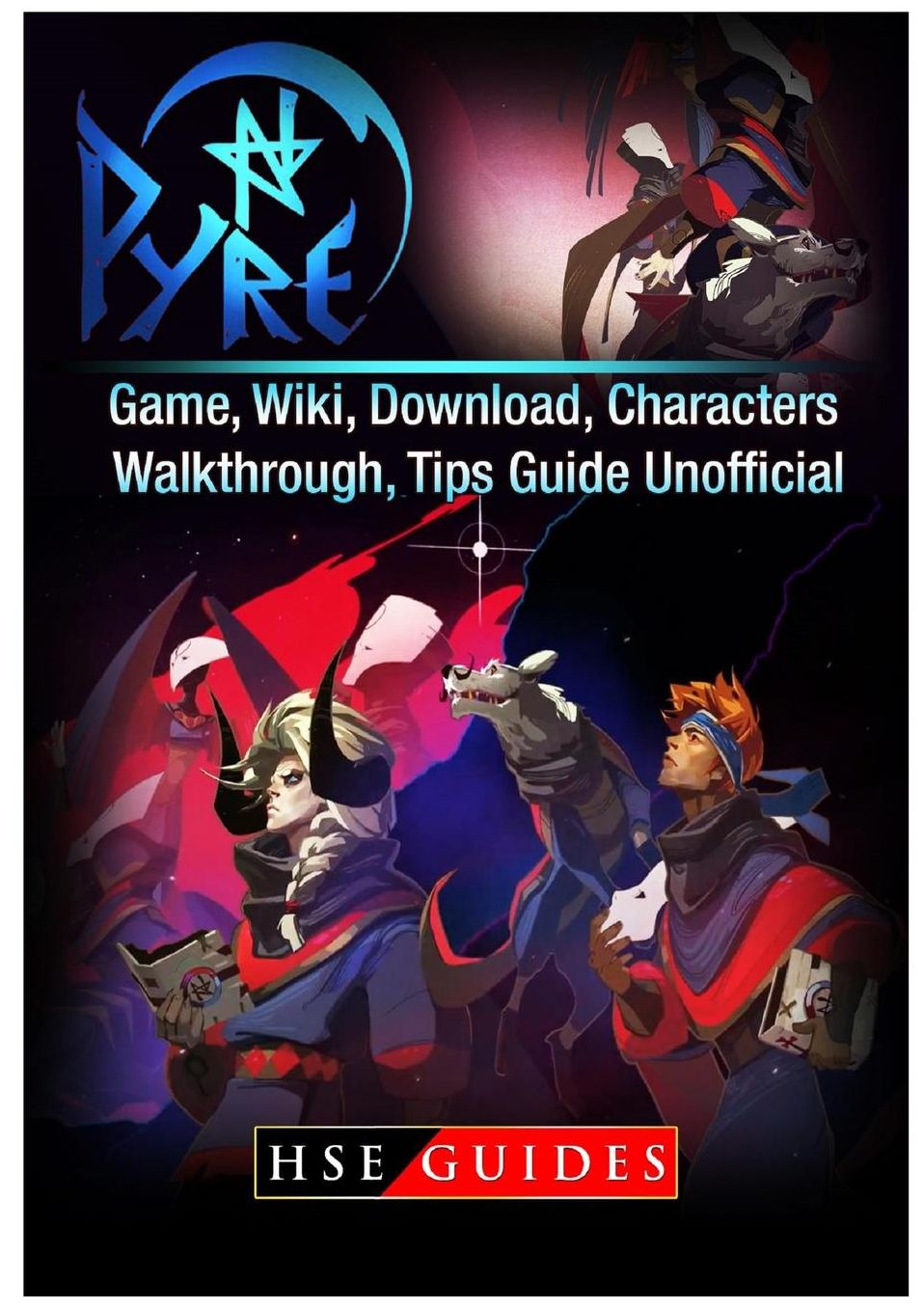 Pyre Game, Wiki, Download, Characters, Walkthrough, Tips Guide Unofficial