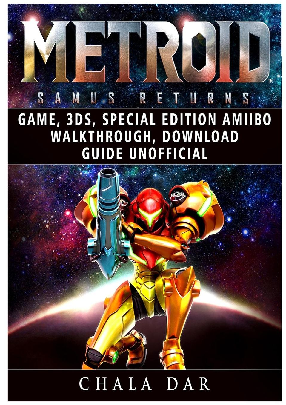 Metroid Samus Returns Game, 3DS, Special Edition, Amiibo, Walkthrough, Download Guide Unofficial