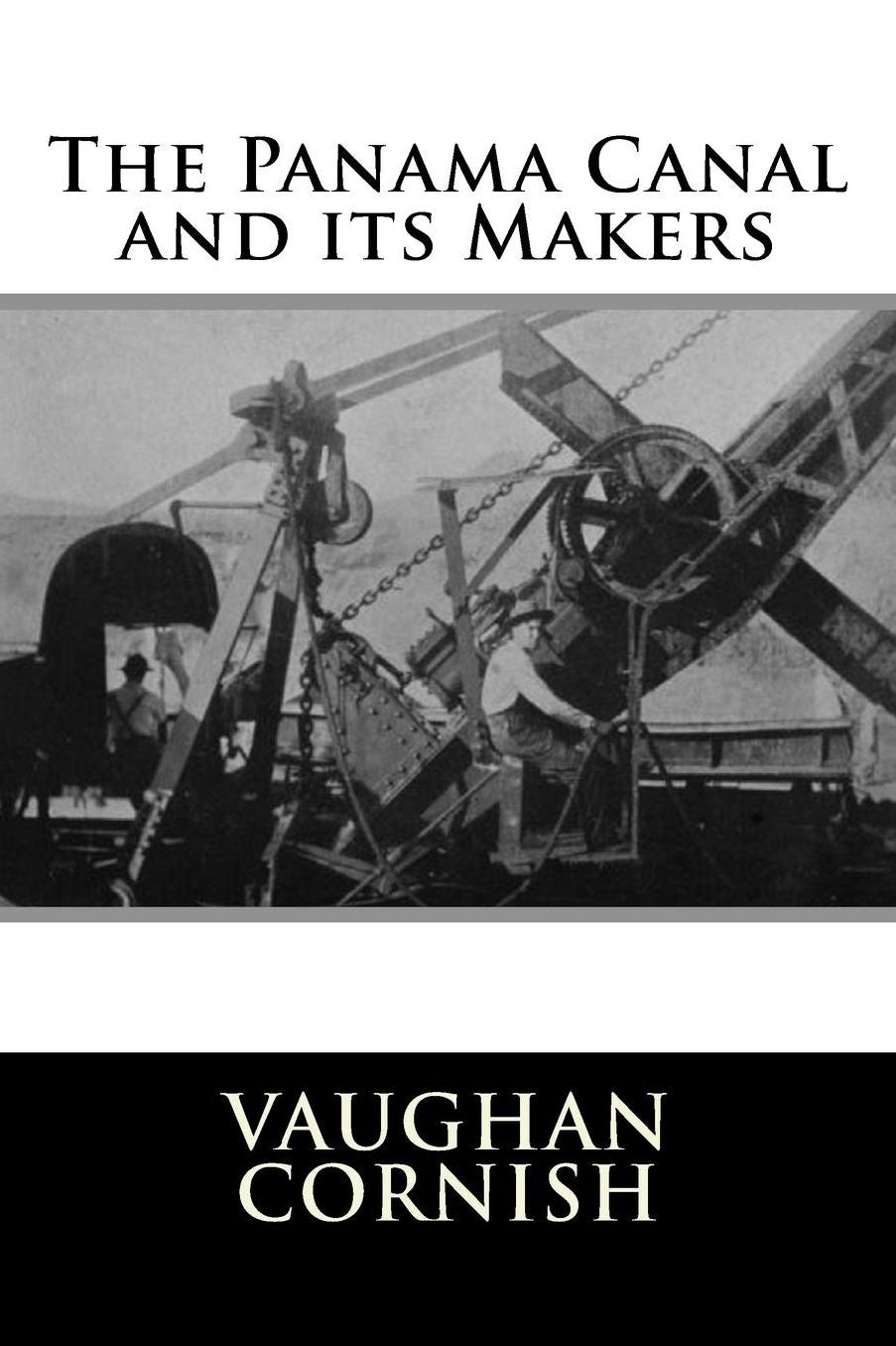 The Panama Canal and its Makers