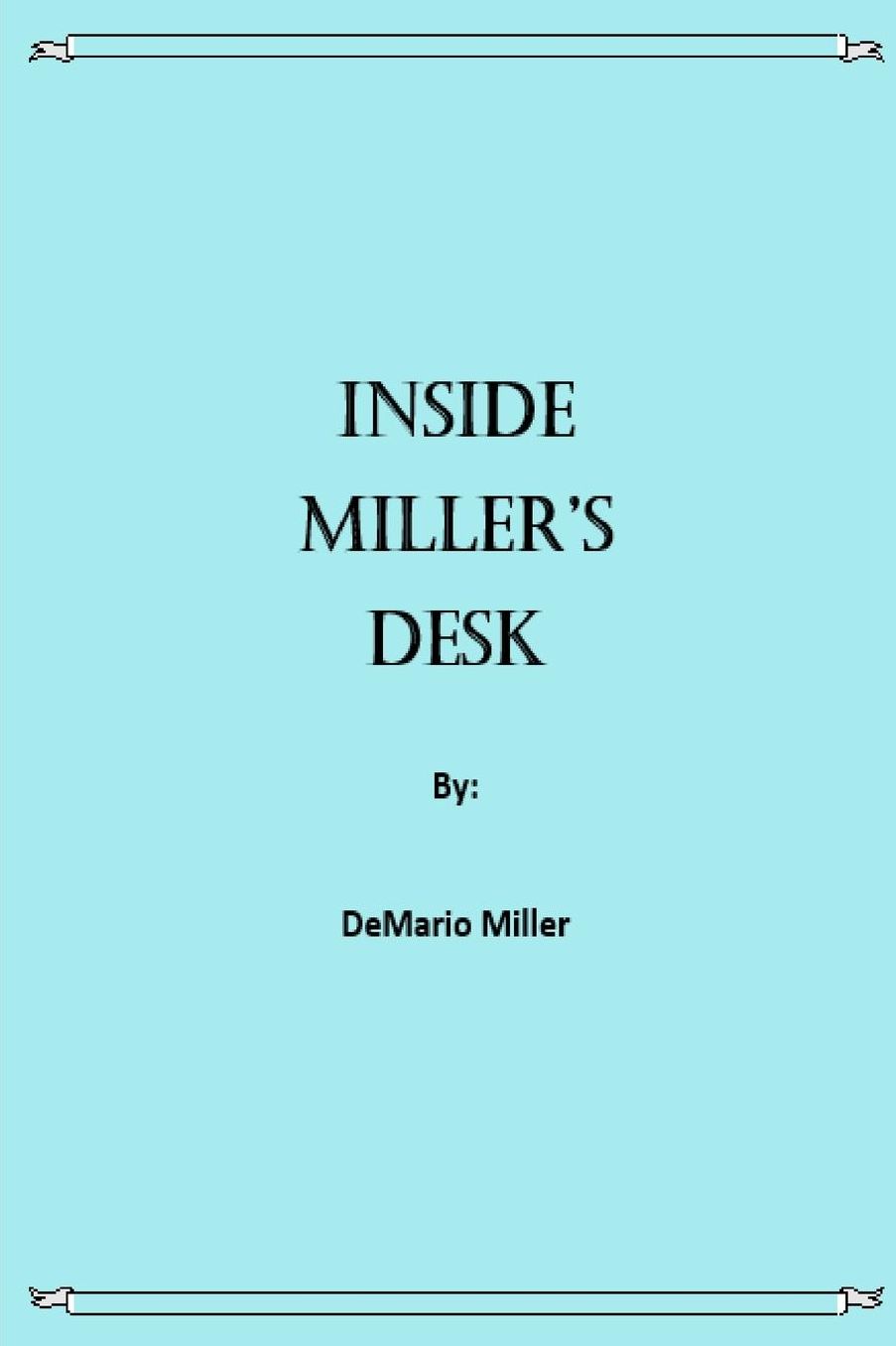 Inside Miller's Desk