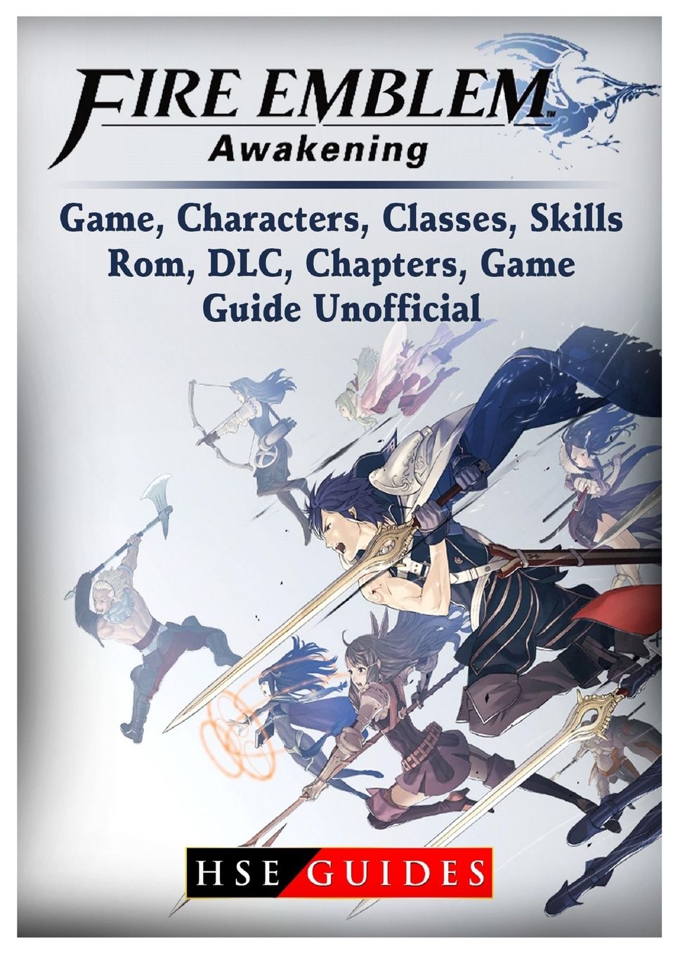 Fire Emblem Awakening Game, Characters, Classes,kills, Rom, DLC, Chapters, Game Guide Unofficial