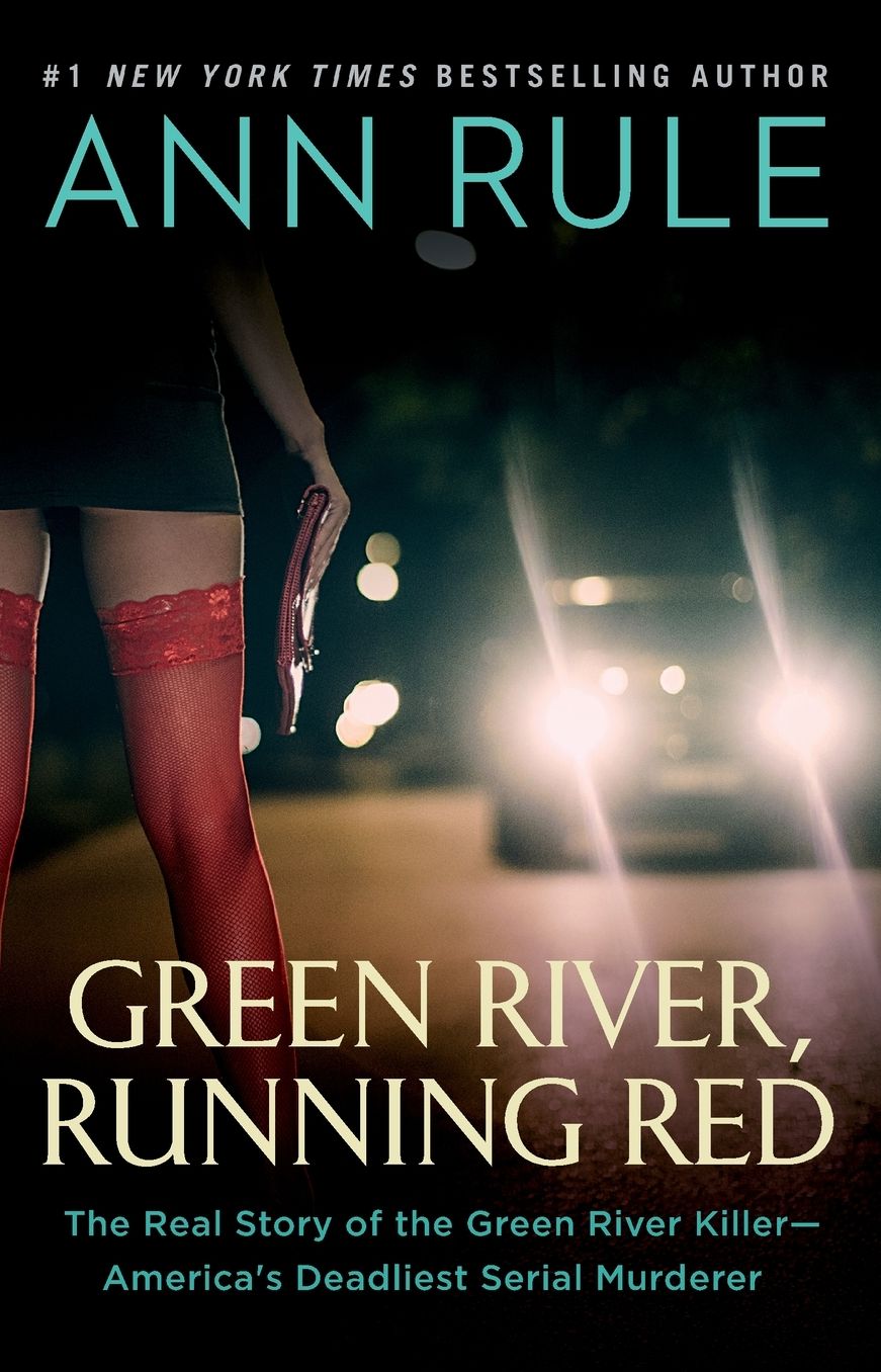 Green River, Running Red: The Real Story of the Green River Killer-America's Deadliest Serial Murderer