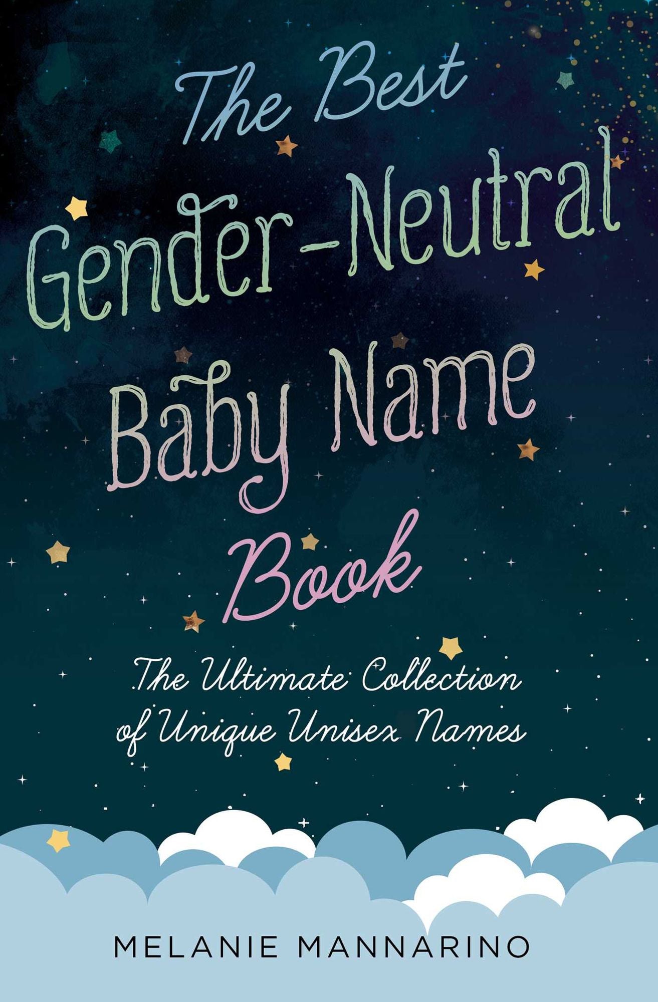 The Best Gender-Neutral Baby Name Book : The Ultimate Collection of Unique Unisex Names