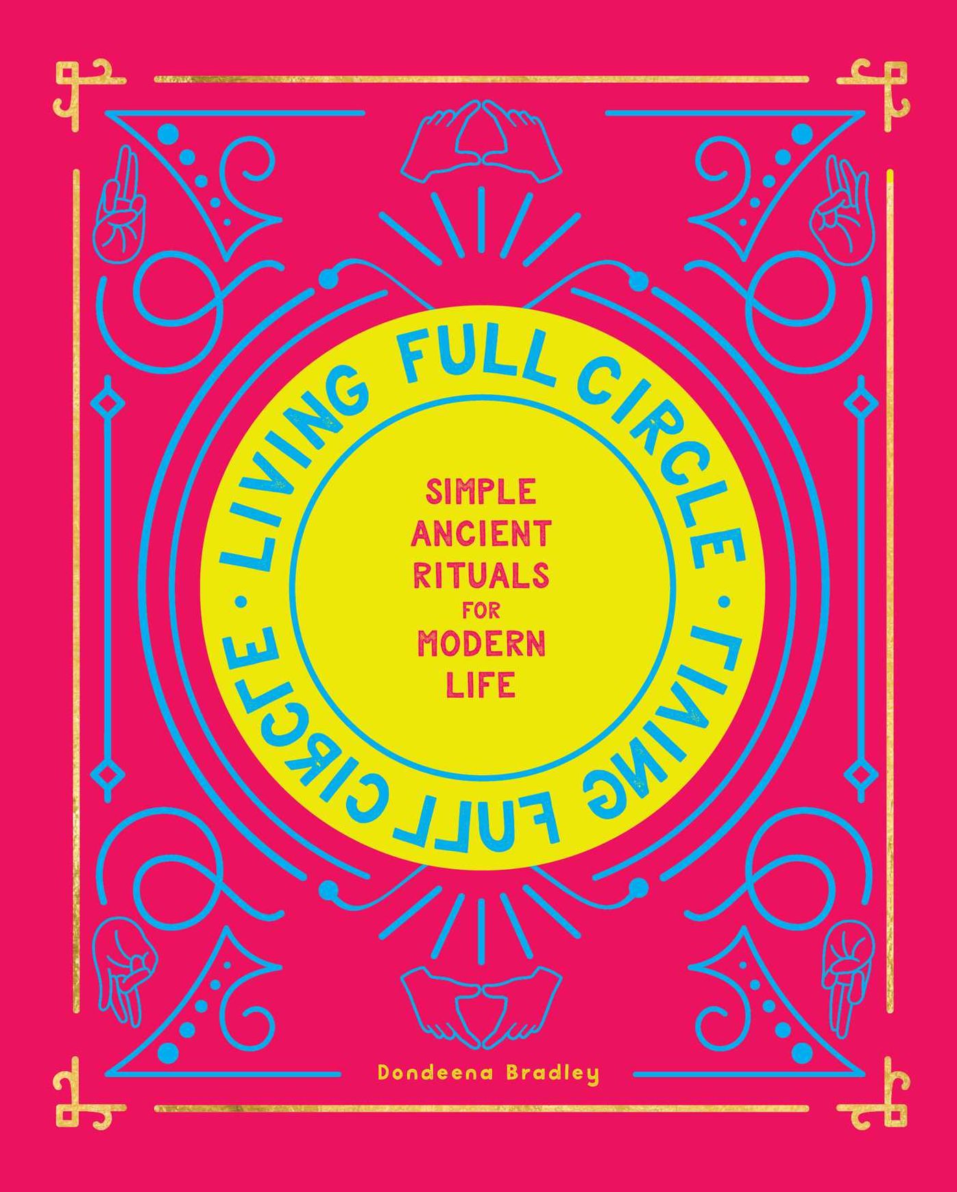 Living Full Circle : Simple Ancient Rituals for Modern Life