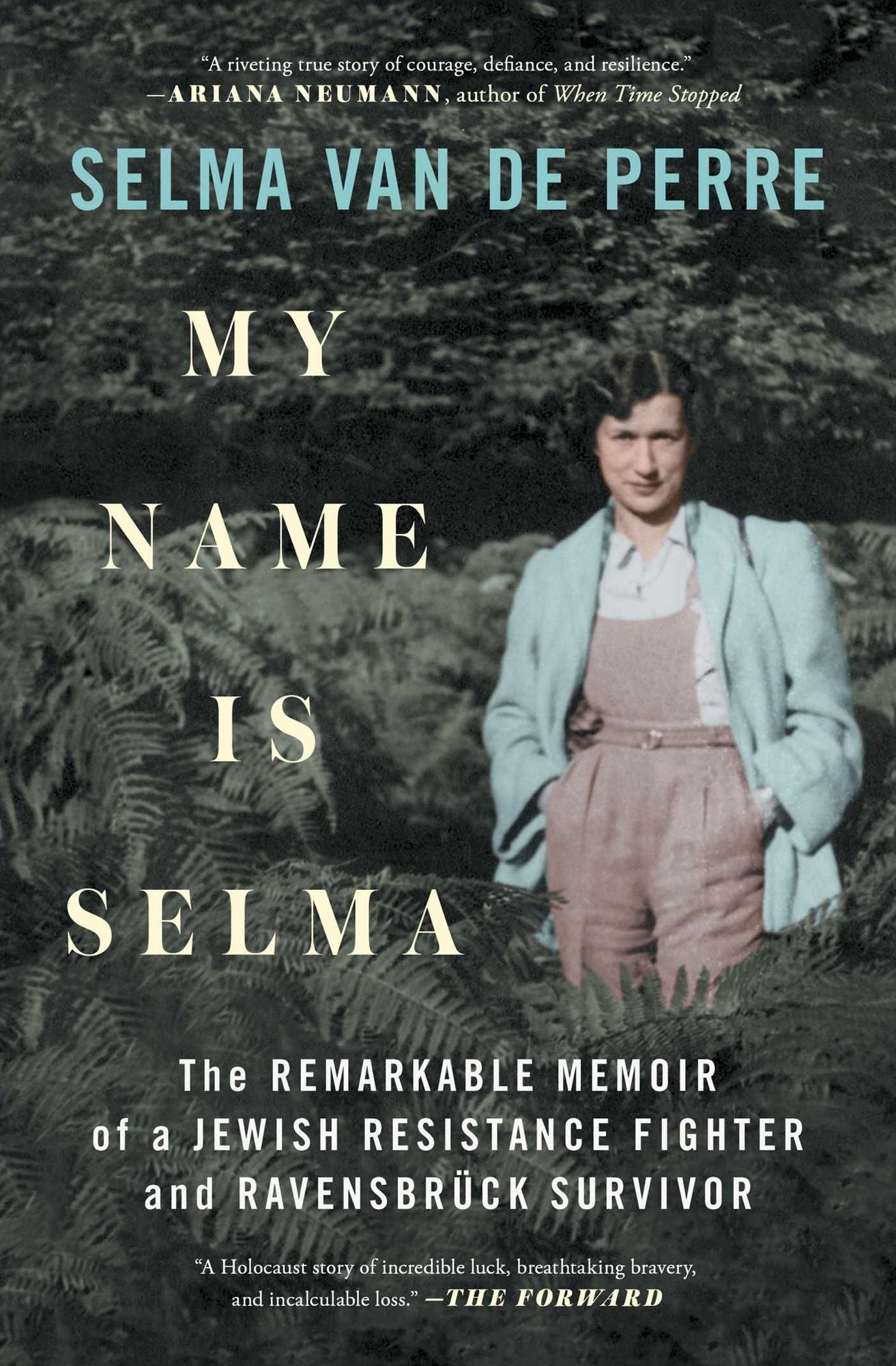 My Name Is Selma: The Remarkable Memoir of a Jewish Resistance Fighter and RavensbrÃ¯Â¿Â½ck Survivor